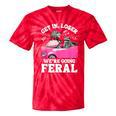 Get In Loser We’re Going Feral Tie-Dye T-Shirts - Meme Style Red Tie-Dye