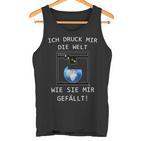 3D Printer Ich Druck Mir Die Welt Wie Sie Mir Gefällt Tank Top