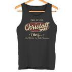 Das Ist Ein Christoff Ding Das Würdest Du Nicht Verstehen Christoff Name Tank Top