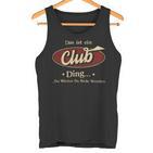 Das Ist Ein Club Ding Das Würdest Du Nicht Verstehen Club Name Tank Top