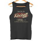 Das Ist Ein Kirchoff Ding Das Würdest Du Nicht Verstehen Kirchoff Name Tank Top