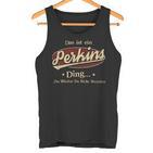 Das Ist Ein Perkins Ding Das Würdest Du Nicht Verstehen Perkins Name Tank Top