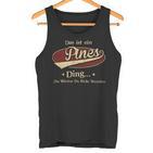 Das Ist Ein Pines Ding Das Würdest Du Nicht Verstehen Pines Name Tank Top