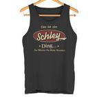 Das Ist Ein Schley Ding Das Würdest Du Nicht Verstehen Schley Name Tank Top