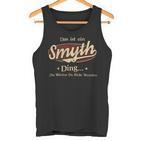 Das Ist Ein Smyth Ding Das Würdest Du Nicht Verstehen Smyth Name Tank Top