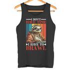 I Don't Have Time I Have To Brawl Tank Top