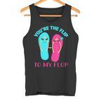 You Are The Flip To My Flop Tank Top