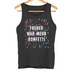 Früher War Mehr Confetti Costume For Carnival Fancy Dress Tank Top