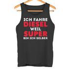 Car Tuner Ich Fahre Diesel Weil Super Bin Ich Selber Tank Top