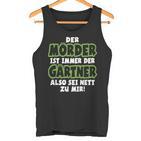 Gardener Garden Gardening Landscape Gardener Saying Tank Top