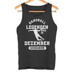 Handball Legends Are Born In December Birthday Tank Top