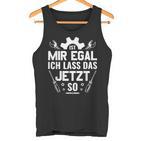 Handwerker Werkstatt Ist Mir Egal Ich Las Das Jetzt So Tank Top