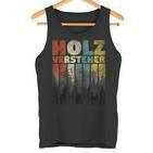 Holzverversteher Brennholz Holz Machen Burnholz Holz Machen Tank Top