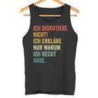 Ich Diskutiere Nicht Ich Erkläre Nur Warum Ich Recht Hab Tank Top