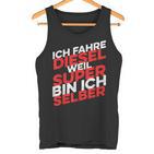 Ich Fahre Diesel Weil Super Bin Ich Selber  Tank Top