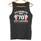 Ich Hasse Es Mit 70 So Gut Aushlen 70 Jahre 70Th Birthday Tank Top