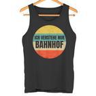 Icherstehe Nur Bahnhof Geschenk Für Eisenbahn Eisenbahner Tank Top