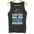 Lass Das Mal Den Hannes Machen First Name Saying  Tank Top