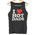 I Love Hot Dads I Heart Hot Dads I Adore Hot Dad Tank Top