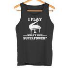 I Play Piano What Is Your Superpower Tank Top