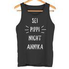 Sei Pippi Nicht Annika Inspiration Slogan Tank Top