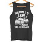 With Truck Driver Warum Ich Lruck Fahre Weil Ich Es Kann Trucking Tank Top