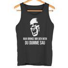 Vino Fun Man Bringe Mir Den Wein Du Dumme Sau X Choleriker Tank Top