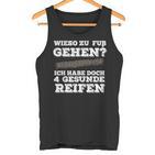 Wieso Zu Fuß Gehen Ich Habe Aberier Gesunde Reifen Car Tank Top