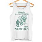 Ehrlich Gesagt Sind Alle Meine Systeme Nervöser Raccoon Tank Top