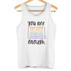 You Are Enough And More Mental Health Awareness  Tank Top