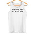 Hate Never Made Any Nation Great Tank Top