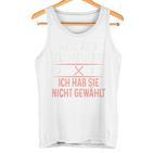 Hör Auf Zu Heulen Ich Hab Sie Nicht Gewählt Slogan Green Tank Top