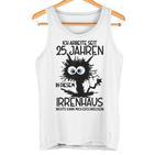 Ich Arbeite Seit 25 Jahren In Diesem Irrenhaus Gray Tank Top