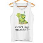 Ich Trink Hugo Was Machst Du So Party Hugo Mädels Tank Top