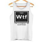 Science Witz Periodic Table Is The Element Of Surprise Wtf Gray Tank Top