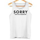 Sorry Are The Hormones Puberty Crazy Self-Love Tank Top