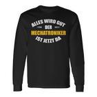 Alles Wird Gut Der Mechatroniker Ist Jetzt Da S Langarmshirts