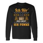 Amateurfunk Ich Hör´ Dich Nicht Ich Funke I Langarmshirts