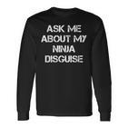 Ask Me About My Ninja Disguise Ninja Langarmshirts