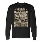 Bruder Ich Habeersucht Für Dich Das Beste Geschenk Langarmshirts