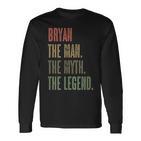 Bryan The Man The Myth The Legend Mythos Legend Name Langarmshirts