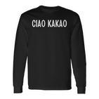 Ciao Kakao Saying Humour Fun Joke Sarcasm Langarmshirts