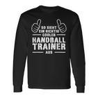 Cool Handball Trainer Coach Best Handball Trainer Langarmshirts