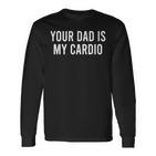 Your Dad Is My Cardio Weightlifting Training Meme Fitness Langarmshirts