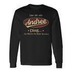 Das Ist Ein Andree Ding Das Würdest Du Nicht Verstehen Andree Name Langarmshirts