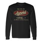 Das Ist Ein Arnold Ding Das Würdest Du Nicht Verstehen Arnold Name Langarmshirts