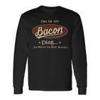 Das Ist Ein Bacon Ding Das Würdest Du Nicht Verstehen Bacon Name Langarmshirts