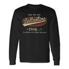 Das Ist Ein Ballantine Ding Das Würdest Du Nicht Verstehen Ballantine Name Langarmshirts