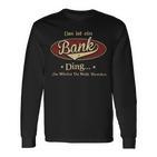 Das Ist Ein Bank Ding Das Würdest Du Nicht Verstehen Bank Name Langarmshirts