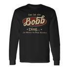 Das Ist Ein Bobb Ding Das Würdest Du Nicht Verstehen Bobb Name Langarmshirts